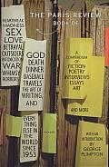 The Paris Review Book: Of Heartbreak, Madness, Sex, Love, Betrayal, Outsiders, Intoxication, War, Whimsy, Horrors, God, Death, Dinner, Baseball, Travels, the Art of Writing, and Everything Else in the