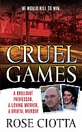 Cruel Games: A Brilliant Professor, a Loving Mother, a Brutal Killing (St. Martin's True Crime Library) Cover