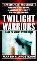 Twilight Warriors: Inside the World's Special Forces (Special Warfare)