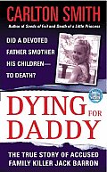 Dying for Daddy: A True Story of Accused Family Killer Jack Barron (St. Martin's True Crime Library) Cover