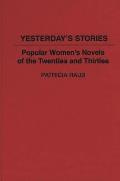 Yesterday's Stories: Popular Women's Novels of the Twenties and Thirties (Contributions in American Studies) Cover