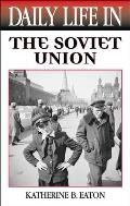 Daily Life in the Soviet Union (Greenwood Press "Daily Life Through History" Series,) Cover