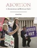 Abortion: A Documentary and Reference Guide