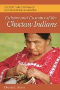 Culture and Customs of the Choctaw Indians (Culture and Customs of Native Peoples in America)