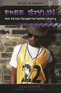Free Stylin': How Hip Hop Changed the Fashion Industry (Hip Hop in America) Cover