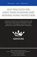 Best Practices for Long-Term Planning and Nursing Home Protection: Leading Lawyers on Understanding the Long-Term Care Needs of Elderly Clients, Creat