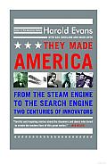 They Made America: From the Steam Engine to the Search Engine: Two Centuries of Innovators