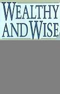 Wealthy and Wise