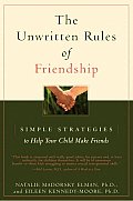 The Unwritten Rules of Friendship: Simple Strategies to Help Your Child Make Friends Cover