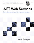 Net Web Services: Architecture and Implementation (Microsoft .Net Development Series)