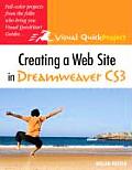 Creating a Web Site in Dreamweaver CS3 : Visual Quickproject Guide (07 Edition) Cover