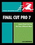 Final Cut Pro 7: Visual Quickpro Guide (Visual QuickPro Guides)