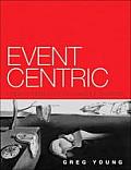 Event Centric: Finding Simplicity in Complex Systems (Addison-Wesley Signature) Cover