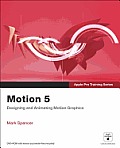 Motion 5: Designing & Animating Motion Graphics [With DVD]