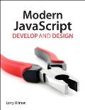 Modern JavaScript: Develop and Design (Develop and Design)