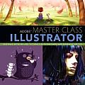 Adobe Master Class: Illustrator Inspiring Artwork and Tutorials by Established and Emerging Artists