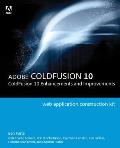 Adobe Coldfusion Web Application Construction Kit: Coldfusion 10 Enhancements and Improvements