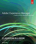 Adobe Experience Manager: Classroom in a Book: A Guide to Cq5 for Marketing Professionals