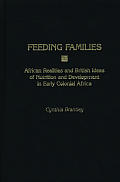 Feeding Families: African Realities and British Ideas of Nutrition and Development in Early Colonial Africa