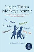 Uglier Than a Monkey's Armpit: Untranslatable Insults, Put-downs and Curses From Around the World