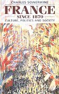 France Since 1870: Culture, Politics and Society