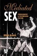 Mediated Sex: Pornography and Postmodern Culture