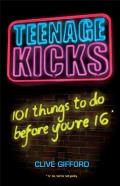Teenage Kicks: 101 Things to Do Before You're 16