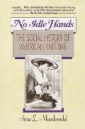 No Idle Hands: The Social History of American Knitting Cover