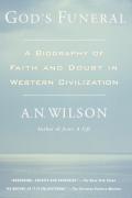 God's Funeral: A Biography of Faith and Doubt in Western Civilization