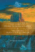 The Complete Guide to Middle-Earth: From the Hobbit Through the Lord of the Rings and Beyond