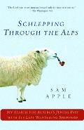 Schlepping Through the Alps: My Search for Austria's Jewish Past with Its Last Wandering Shepherd Cover