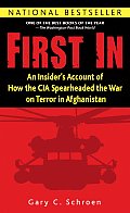 First in: An Insider's Account of How the CIA Spearheaded the War on Terror in Afghanistan Cover