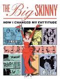 The Big Skinny: How I Changed My Fattitude Cover