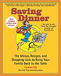 Saving Dinner: The Menus, Recipes, and Shopping Lists to Bring Your Family Back to the Table Cover