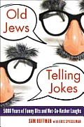 Old Jews Telling Jokes: 5,000 Years of Funny Bits and not-so-kosher Laughs Cover
