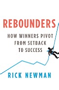 Rebounders: How Winners Pivot from Setback to Success