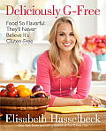 Deliciously G-Free: Food so Flavorful They'll Never Believe It's Gluten-Free Cover