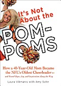 It's Not about the Pom-Poms: How a 42-year-Old Mom Took a Flying Leap into the World of NFL Cheerleading Cover