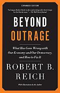 Beyond Outrage: Expanded Edition: What Has Gone Wrong with Our Economy and Our Democracy, and How to Fix It Cover