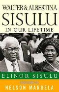 Walter & Albertina Sisulu in Our Lifetime