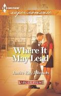 Harlequin Large Print Super Romance #1848: Where It May Lead