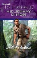Harlequin Intrigue #1352: When She Wasn't Looking