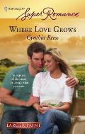 Harlequin Large Print Super Romance #1451: Where Love Grows (Large Print)