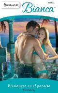 Harlequin Bianca #784: Prisionera En El Paraiso: (Prisoner in Paradise) = Prisoner in Paradise