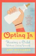 Opting in: Having a Child Without Losing Yourself Cover