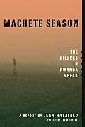 Machete Season: The Killers in Rwanda Speak Cover