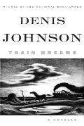 Train Dreams: A Novella