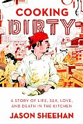Cooking Dirty: A Story of Life, Sex, Love and Death in the Kitchen Cover