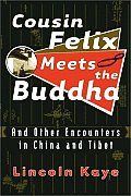 Cousin Felix Meets the Buddha: And Other Encounters in China and Tibet Cover