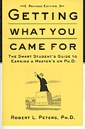 Getting What You Came for: The Smart Student's Guide to Earning an M.A. or a PH.D.